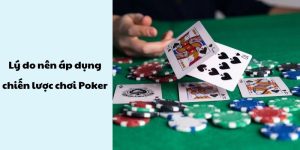 chien-thuat-choi-poker-hieu-qua-ly-do-ap-dung