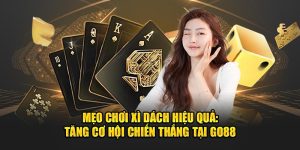 meo-choi-xi-dach-hieu-qua-tang-co-hoi-chien-thang-tai-go88